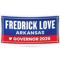 Fredrick Love For Arkansas U.S. Governor Banner Sign, 13 oz Waterproof US Governor Election 2026 Vinyl Banner With Metal Grommets