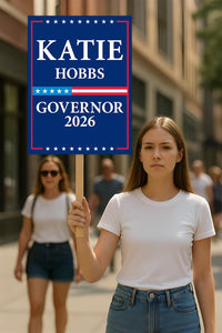 Katie Hobbs For Arizona Governor 2026 Election Sign, Political Campaign Sign, Democratic party, Governor Election 2026 Race Poster Sign