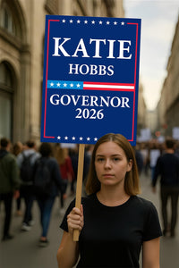 Katie Hobbs For Arizona Governor 2026 Election Sign, Political Campaign Sign, Democratic party, Governor Election 2026 Race Poster Sign