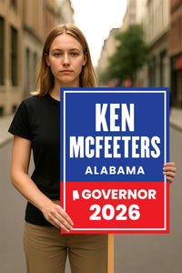 Ken McFeeters For Alabama Governor 2026 Election Sign, Political Campaign Sign, Republican party, Governor Election 2026 Race Poster Sign