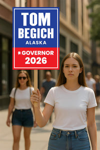 Tom Begich For Alaska Governor 2026 Election Sign, Political Campaign Sign, Democratic party, Governor Election 2026 Race Poster Sign