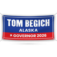 Tom Begich For Alaska U.S. Governor Banner Sign, 13 oz Waterproof US Governor Election 2026 Vinyl Banner With Metal Grommets
