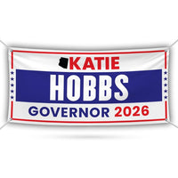 Katie Hobbs For Arizona U.S. Governor Banner Sign, 13 oz Waterproof US Governor Election 2026 Vinyl Banner With Metal Grommets