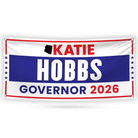 Katie Hobbs For Arizona U.S. Governor Banner Sign, 13 oz Waterproof US Governor Election 2026 Vinyl Banner With Metal Grommets
