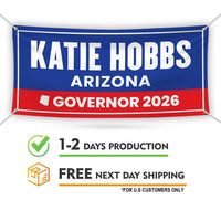 Katie Hobbs For Arizona U.S. Governor Banner Sign, 13 oz Waterproof US Governor Election 2026 Vinyl Banner With Metal Grommets