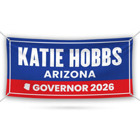 Katie Hobbs For Arizona U.S. Governor Banner Sign, 13 oz Waterproof US Governor Election 2026 Vinyl Banner With Metal Grommets