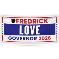 Fredrick Love For Arkansas U.S. Governor Banner Sign, 13 oz Waterproof US Governor Election 2026 Vinyl Banner With Metal Grommets
