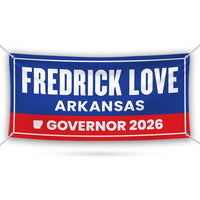 Fredrick Love For Arkansas U.S. Governor Banner Sign, 13 oz Waterproof US Governor Election 2026 Vinyl Banner With Metal Grommets