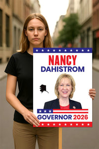 Nancy Dahlstrom For Alaska Governor 2026 Election Sign, Political Campaign Sign, Republican party, Governor Election 2026 Race Poster Sign