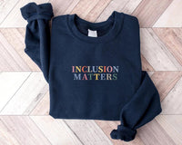 Inclusion Matters Embroidered Sweatshirt, Special Education Hoodie, Autism Awareness Shirt, Equality Long Sleeve Shirt, Mindfulness Gift