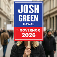 Josh Green For Hawaii Governor 2026 Election Sign, Political Campaign Sign, Democratic party, Governor Election 2026 Race Poster Sign