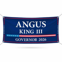 Angus King III For Maine U.S. Governor Banner Sign, 13 oz Waterproof US Governor Election 2026 Vinyl Banner With Metal Grommets