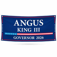Angus King III For Maine U.S. Governor Banner Sign, 13 oz Waterproof US Governor Election 2026 Vinyl Banner With Metal Grommets