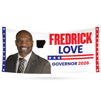 Fredrick Love For Arkansas U.S. Governor Banner Sign, 13 oz Waterproof US Governor Election 2026 Vinyl Banner With Metal Grommets