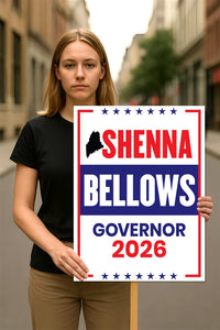 Shenna Bellows For Maine Governor 2026 Election Sign, Political Campaign Sign, Democratic party, Governor Election 2026 Race Poster Sign