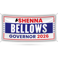 Shenna Bellows For Maine U.S. Governor Banner Sign, 13 oz Waterproof US Governor Election 2026 Vinyl Banner With Metal Grommets