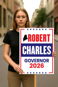 Robert B. Charles For Maine Governor 2026 Election Sign, Political Campaign Sign, Republican party, Governor Election 2026 Race Poster Sign