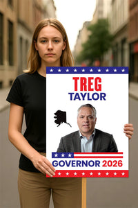Treg Taylor For Alaska Governor 2026 Election Sign, Political Campaign Sign, Republican party, Governor Election 2026 Race Poster Sign