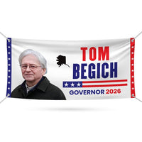 Tom Begich For Alaska U.S. Governor Banner Sign, 13 oz Waterproof US Governor Election 2026 Vinyl Banner With Metal Grommets