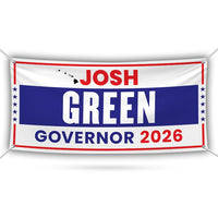 Josh Green For Hawaii U.S. Governor Banner Sign, 13 oz Waterproof US Governor Election 2026 Vinyl Banner With Metal Grommets