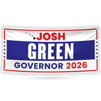 Josh Green For Hawaii U.S. Governor Banner Sign, 13 oz Waterproof US Governor Election 2026 Vinyl Banner With Metal Grommets