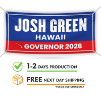 Josh Green For Hawaii U.S. Governor Banner Sign, 13 oz Waterproof US Governor Election 2026 Vinyl Banner With Metal Grommets