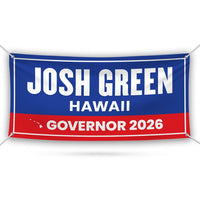 Josh Green For Hawaii U.S. Governor Banner Sign, 13 oz Waterproof US Governor Election 2026 Vinyl Banner With Metal Grommets