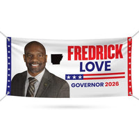 Fredrick Love For Arkansas U.S. Governor Banner Sign, 13 oz Waterproof US Governor Election 2026 Vinyl Banner With Metal Grommets