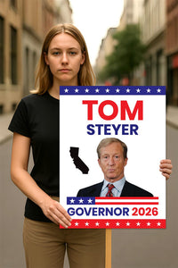 Tom Steyer For California Governor 2026 Election Sign, Political Campaign Sign, Democratic party, Governor Election 2026 Race Poster Sign