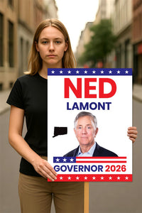 Ned Lamont For Connecticut Governor 2026 Election Sign, Political Campaign Sign, Democratic party, Governor Election 2026 Race Poster Sign