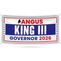 Angus King III For Maine U.S. Governor Banner Sign, 13 oz Waterproof US Governor Election 2026 Vinyl Banner With Metal Grommets