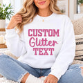 Personalized Glitter Text Sweatshirt, Your Own Words Glitter Crewneck, Sparkle Varsity Pullover, Custom Name Gift, Birthday Gift for Her