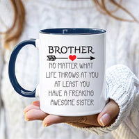 Brother No Matter What Life Throws At You Mug - Funny Brother Coffee Mug | Brother Mug Gift From Sister | Unique Birthday Gift