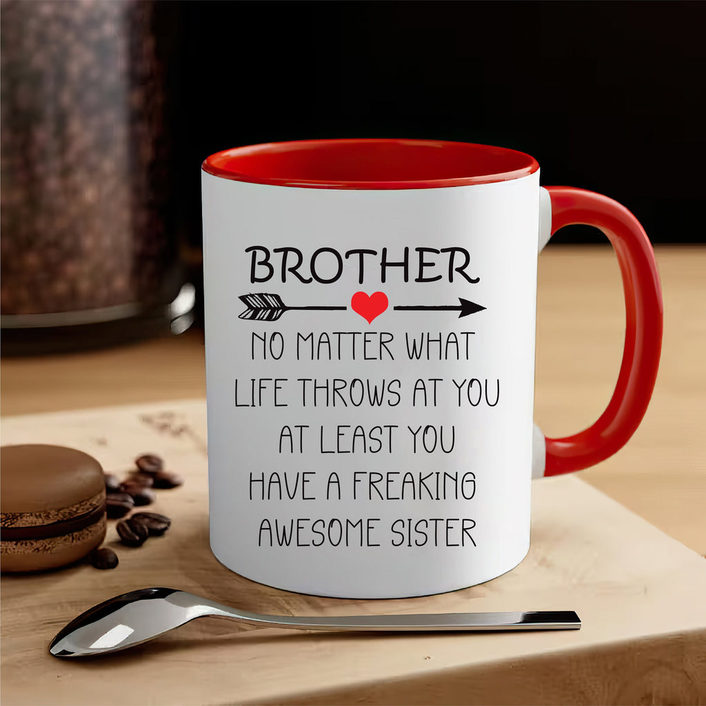 Brother No Matter What Life Throws At You Mug - Funny Brother Coffee Mug | Brother Mug Gift From Sister | Unique Birthday Gift