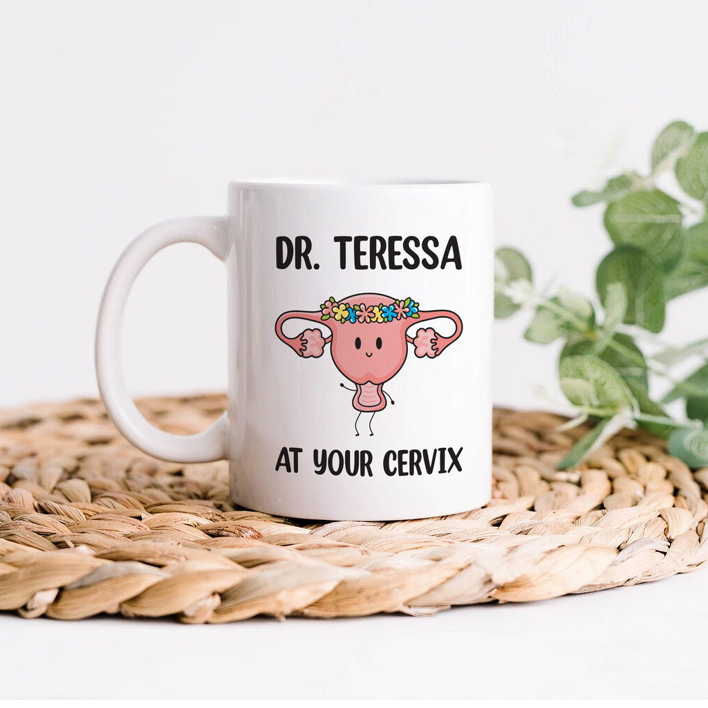 Personalized OBGYN Mug, Dr Custom Name 'At Your Cervix' Coffee Cup, Funny Baby Doctor Gift, Cute Appreciation Present for Obstetricians