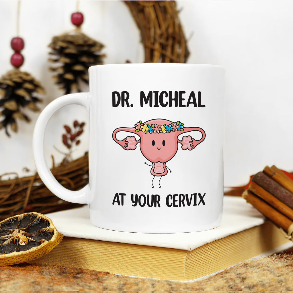 Personalized OBGYN Mug, Dr Custom Name 'At Your Cervix' Coffee Cup, Funny Baby Doctor Gift, Cute Appreciation Present for Obstetricians