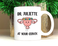 Personalized OBGYN Mug, Dr Custom Name 'At Your Cervix' Coffee Cup, Funny Baby Doctor Gift, Cute Appreciation Present for Obstetricians