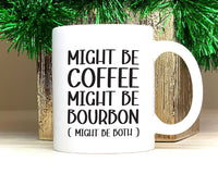 Unique Might Be Coffee, Might Be Bourbon Mug, Perfect Funny Gift for Bourbon And Coffee Lovers, Humorous Morning Cup for Laughter & Surprise