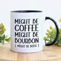 Unique Might Be Coffee, Might Be Bourbon Mug, Perfect Funny Gift for Bourbon And Coffee Lovers, Humorous Morning Cup for Laughter & Surprise