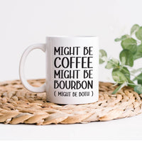 Unique Might Be Coffee, Might Be Bourbon Mug, Perfect Funny Gift for Bourbon And Coffee Lovers, Humorous Morning Cup for Laughter & Surprise