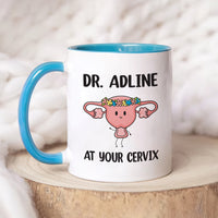 Personalized OBGYN Mug, Dr Custom Name 'At Your Cervix' Coffee Cup, Funny Baby Doctor Gift, Cute Appreciation Present for Obstetricians