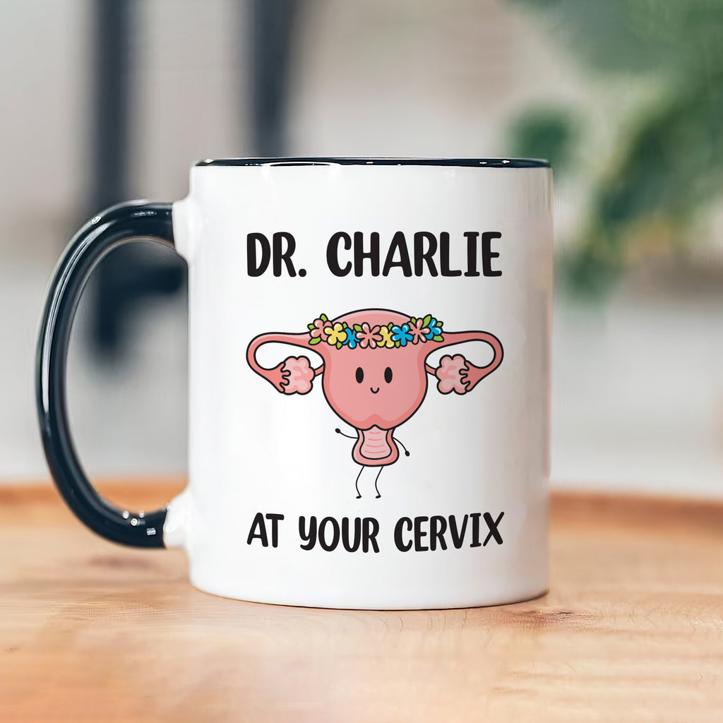 Personalized OBGYN Mug, Dr Custom Name 'At Your Cervix' Coffee Cup, Funny Baby Doctor Gift, Cute Appreciation Present for Obstetricians