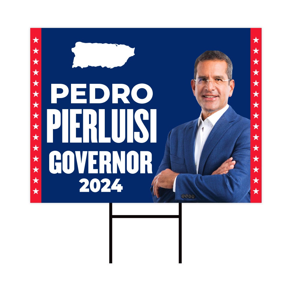 Pedro Pierluisi For Puerto Rico Governor Yard Sign - Coroplast 2024 Governor Elections Race Red White & Blue Yard Sign with Metal H-Stake