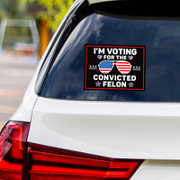 I'm Voting For The Convicted Felon Sticker Vinyl Decal - Donald Trump For President 2024, Take America Back Bumper Sticker - 6" x 4.5"