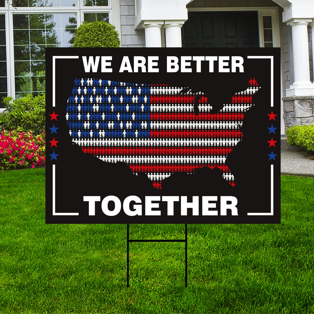 We Are Better Together Yard Sign - Coroplast Patriotic Lawn Sign, American Flag Yard Sign with Metal H-Stake