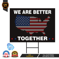 We Are Better Together Yard Sign - Coroplast Patriotic Lawn Sign, American Flag Yard Sign with Metal H-Stake