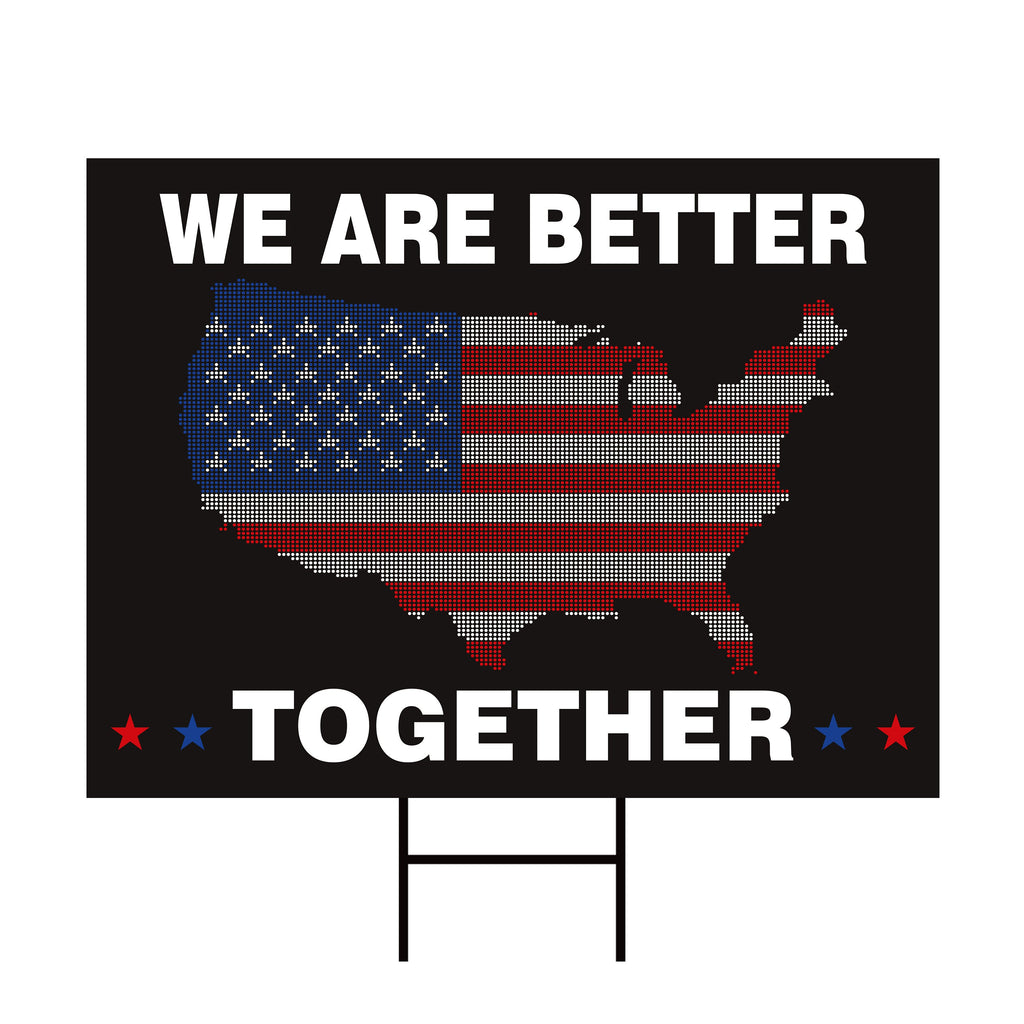We Are Better Together Yard Sign - Coroplast Patriotic Lawn Sign, American Flag Yard Sign with Metal H-Stake
