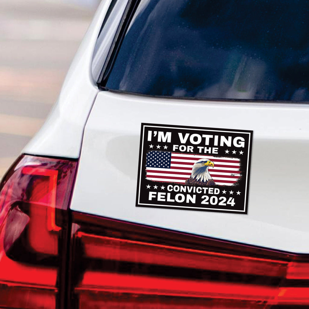 Trump 2024 Magnet - Take America Back - I'm Voting For The Convicted Felon Trump is My President Car Magnet - Trump Magnet - Vehicle Magnet