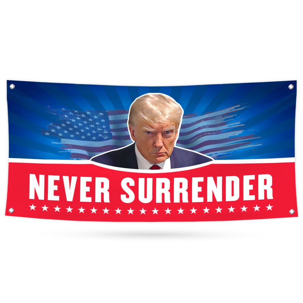 Never Surrender Banner Sign, 13 Oz Heavy Duty Waterproof Donald Trump For President 2024 Take American Back Vinyl Banner with Metal Grommets