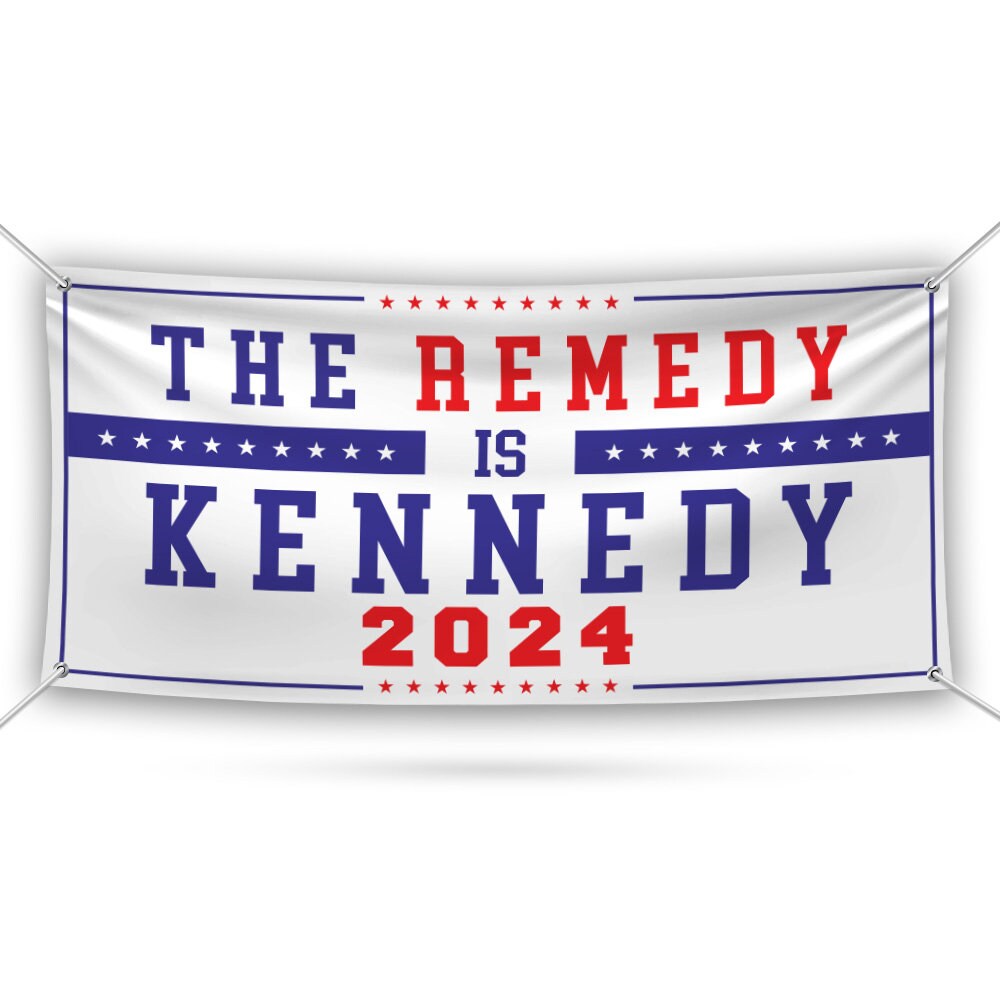 Kennedy 2024 Banner Sign, 13 Oz Waterproof The Remedy Is Kennedy Banner, Robert F. Kennedy Jr. For President 2024 Banner With Metal Grommets